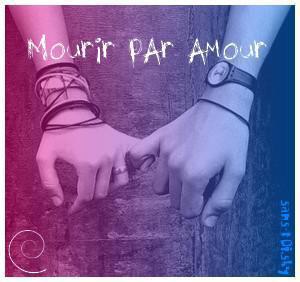 MOURIR PAR AMOUR